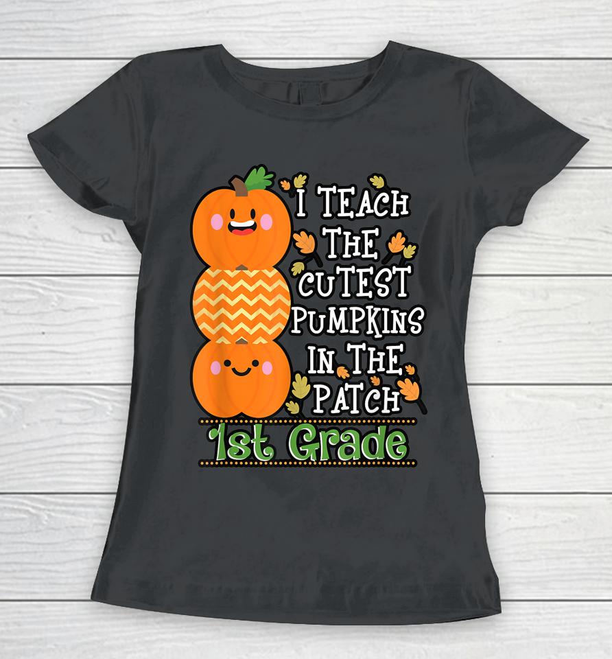 Halloween Teacher Shirt I Teach Cutest Pumpkins 1St Grade Women T-Shirt