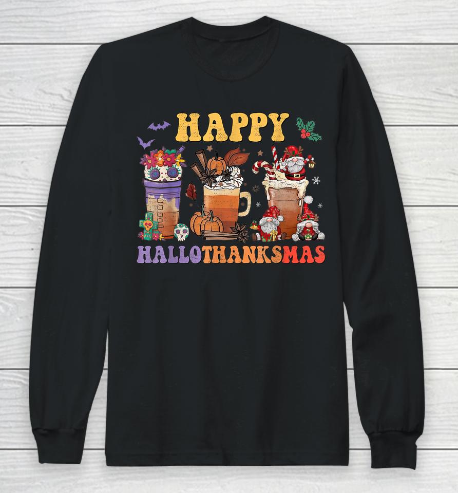 Halloween Thanksgiving Christmas Happy Hallothanksmas Coffee Long Sleeve T-Shirt