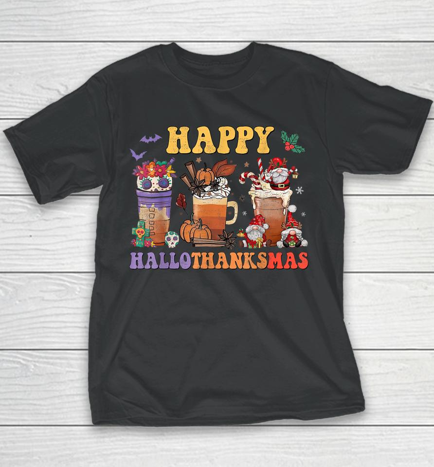 Halloween Thanksgiving Christmas Happy Hallothanksmas Coffee Youth T-Shirt