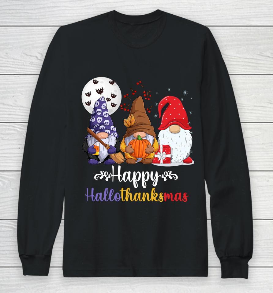 Halloween Thanksgiving Christmas Happy Hallothanksmas Gnomes Long Sleeve T-Shirt