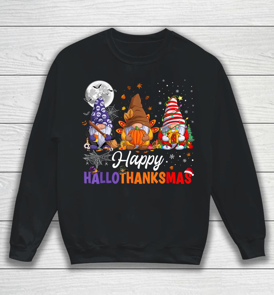 Halloween Thanksgiving Christmas Happy Hallothanksmas Gnomes Sweatshirt