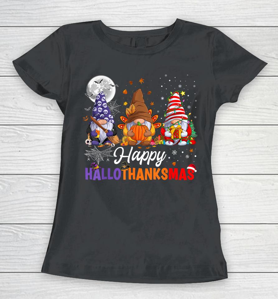 Halloween Thanksgiving Christmas Happy Hallothanksmas Gnomes Women T-Shirt