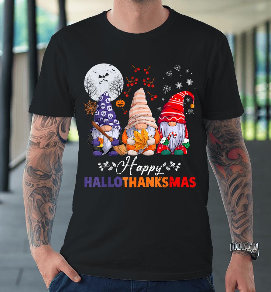 Halloween Thanksgiving Christmas Happy Hallothanksmas Gnomes Premium T-Shirt