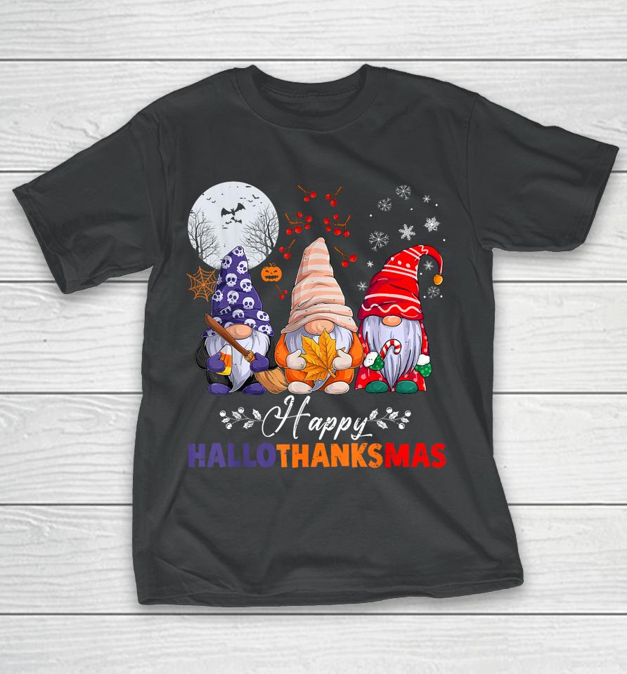 Halloween Thanksgiving Christmas Happy Hallothanksmas Gnomes T-Shirt