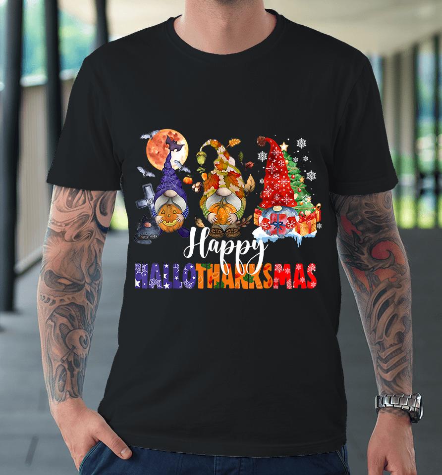 Halloween Thanksgiving Christmas Happy Hallothanksmas Gnomes Premium T-Shirt