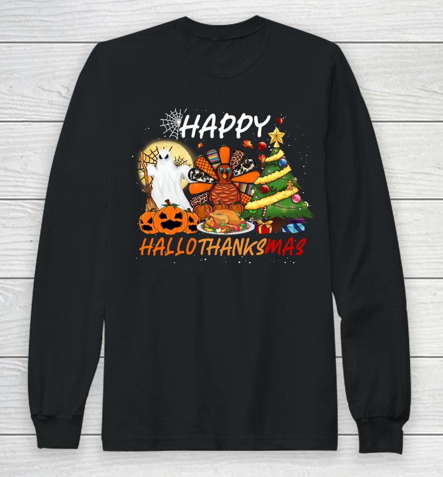 Halloween Thanksgiving Christmas Happy Hallothanksmas Long Sleeve T-Shirt