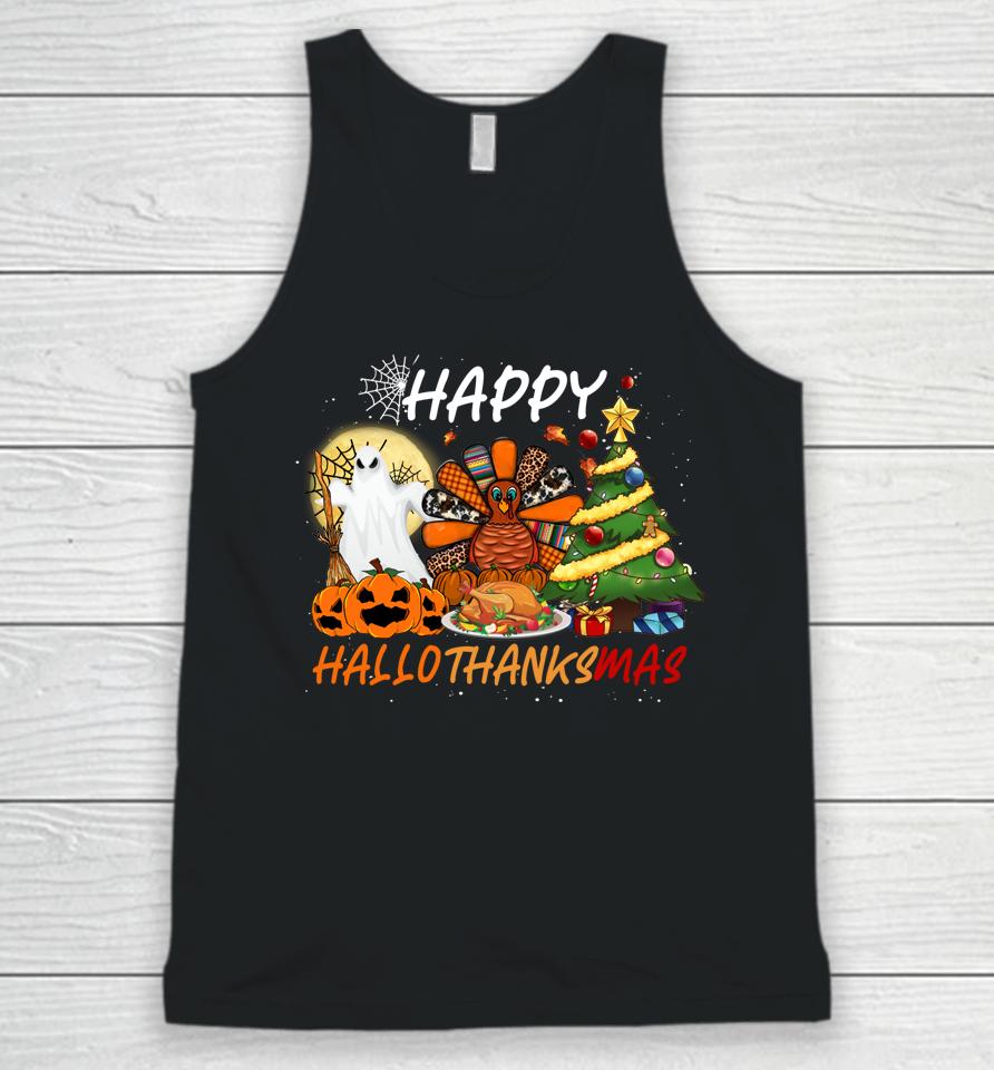 Halloween Thanksgiving Christmas Happy Hallothanksmas Unisex Tank Top