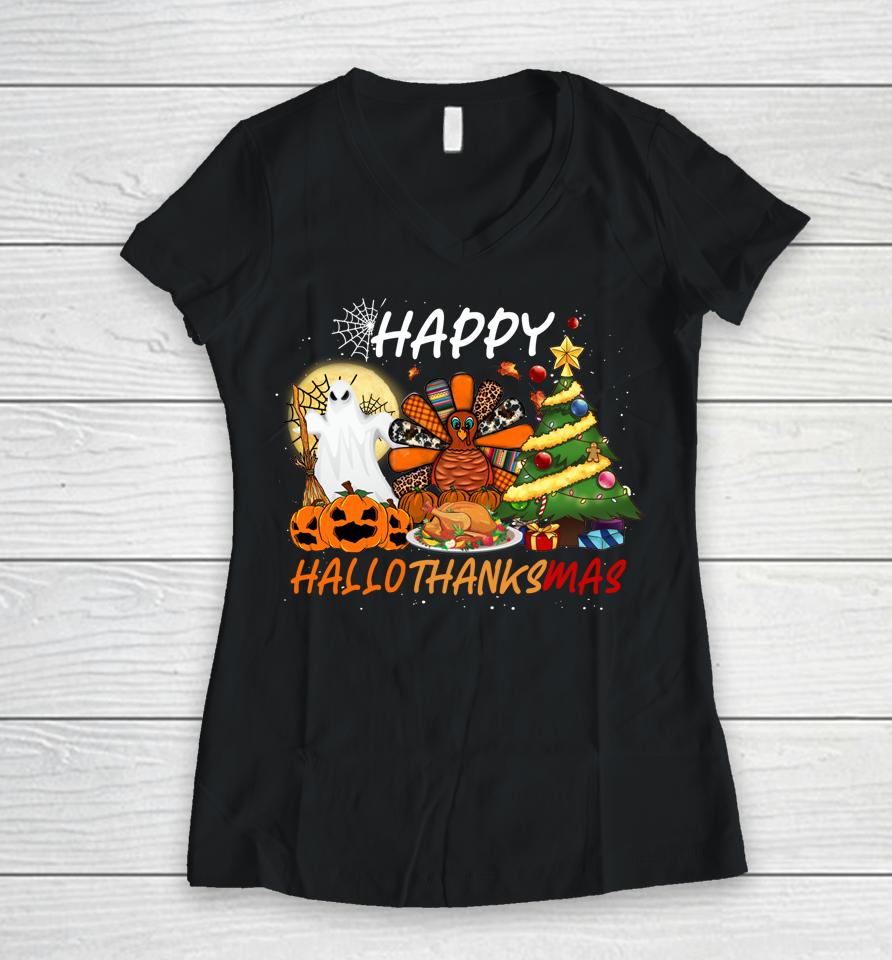 Halloween Thanksgiving Christmas Happy Hallothanksmas Women V-Neck T-Shirt