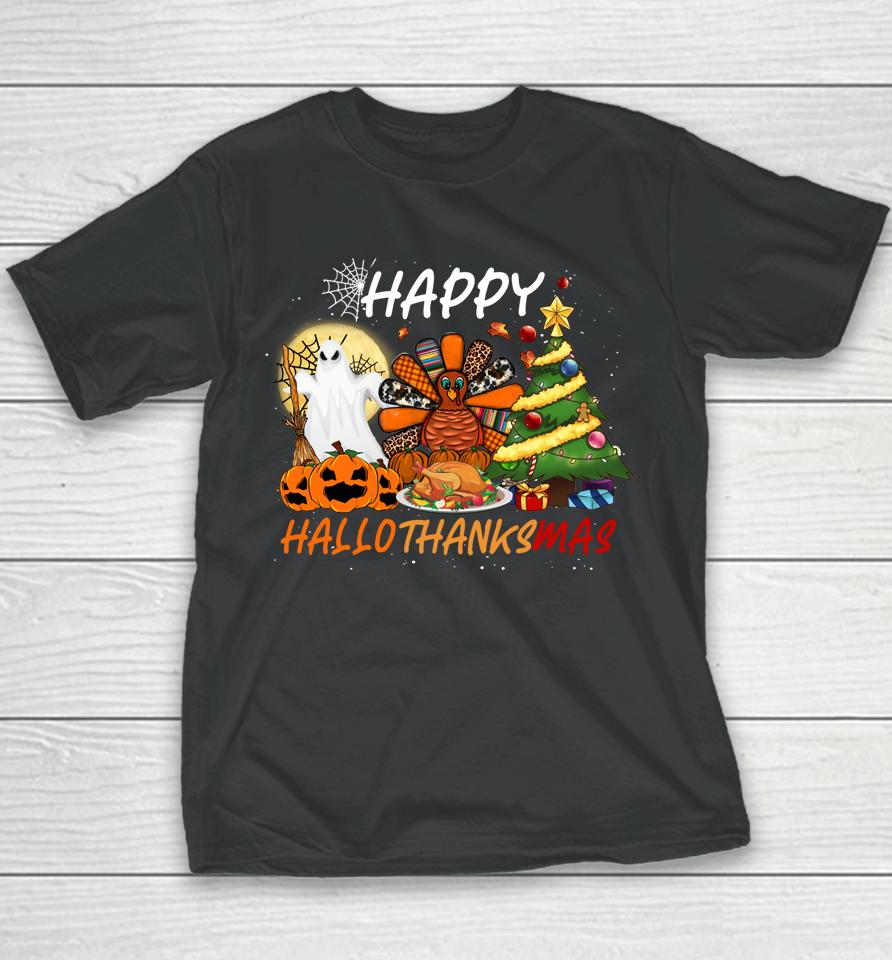 Halloween Thanksgiving Christmas Happy Hallothanksmas Youth T-Shirt