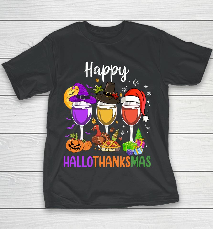 Halloween Thanksgiving Christmas Happy Hallothanksmas Wine Youth T-Shirt