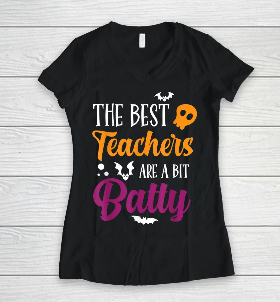 Halloween The Best Teachers Are A Bit Batty Women V-Neck T-Shirt