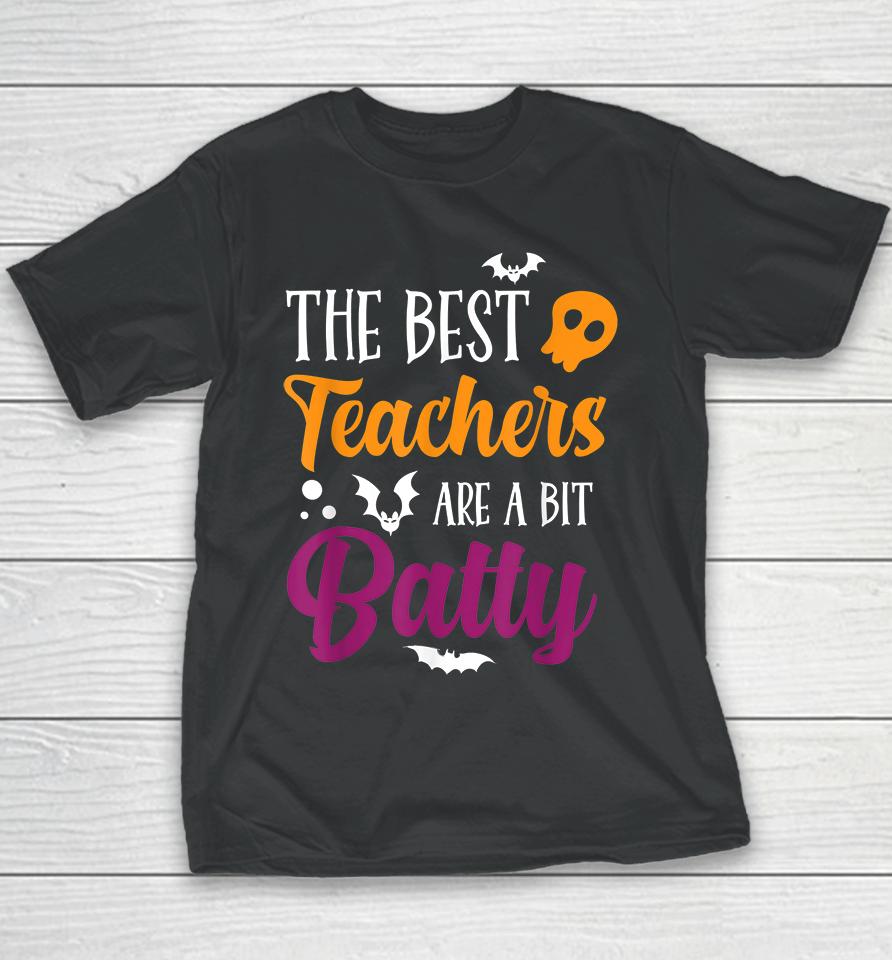 Halloween The Best Teachers Are A Bit Batty Youth T-Shirt