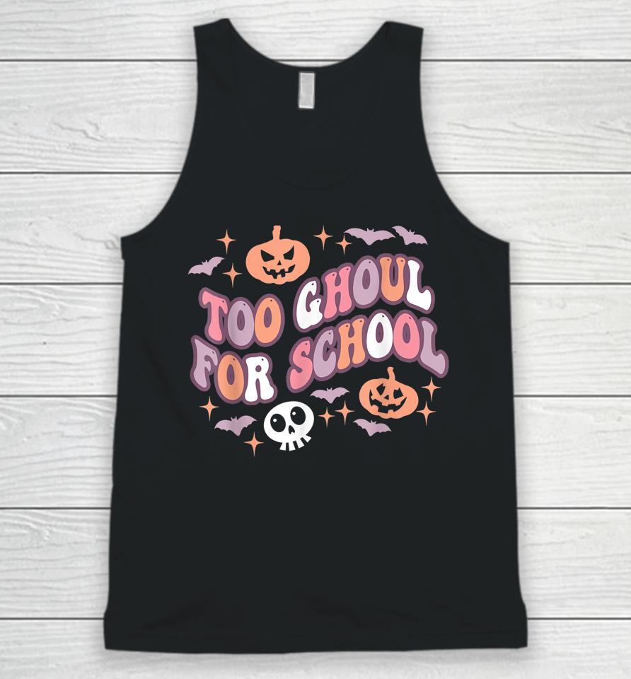 Halloween Too Ghoul For School Unisex Tank Top