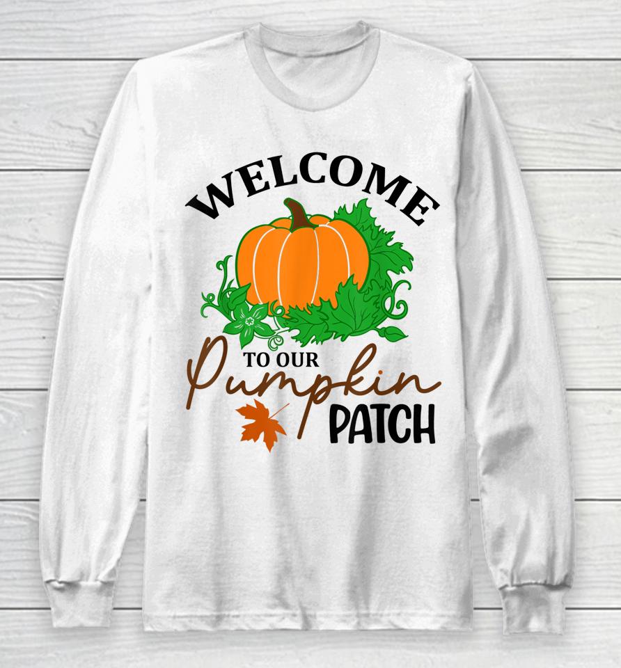 Halloween Welcome To Our Pumpkin Patch Long Sleeve T-Shirt
