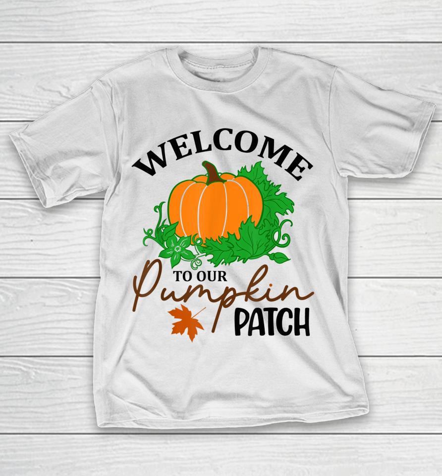 Halloween Welcome To Our Pumpkin Patch T-Shirt