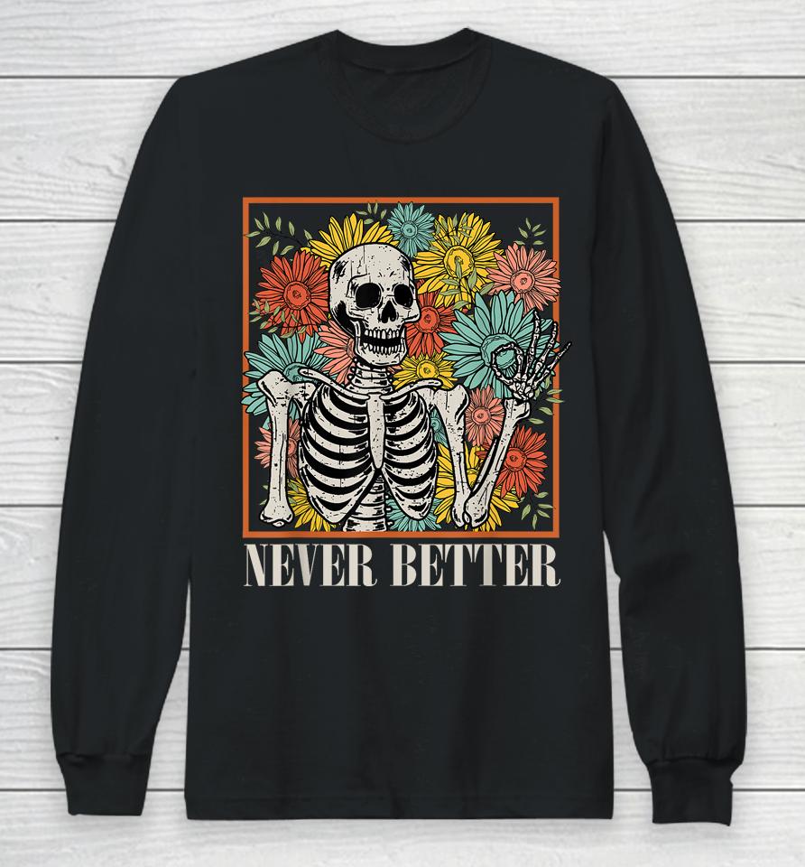 Halloween Women Never Better Skeleton Floral Skull Costume Long Sleeve T-Shirt