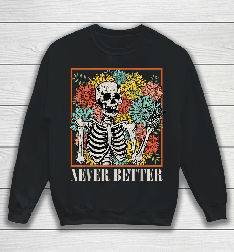 Halloween Women Never Better Skeleton Floral Skull Costume Sweatshirt