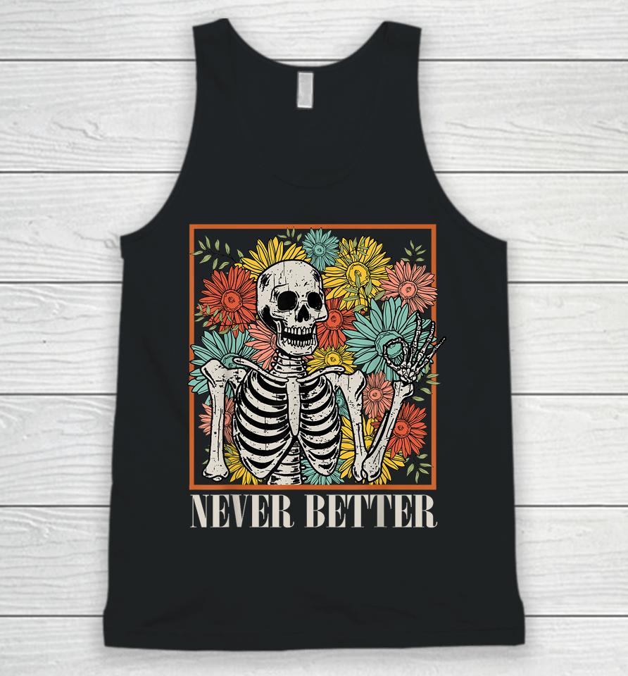 Halloween Women Never Better Skeleton Floral Skull Costume Unisex Tank Top