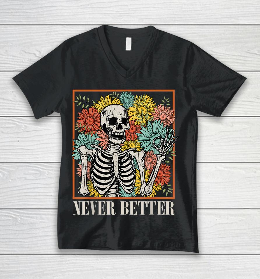 Halloween Women Never Better Skeleton Floral Skull Costume Unisex V-Neck T-Shirt