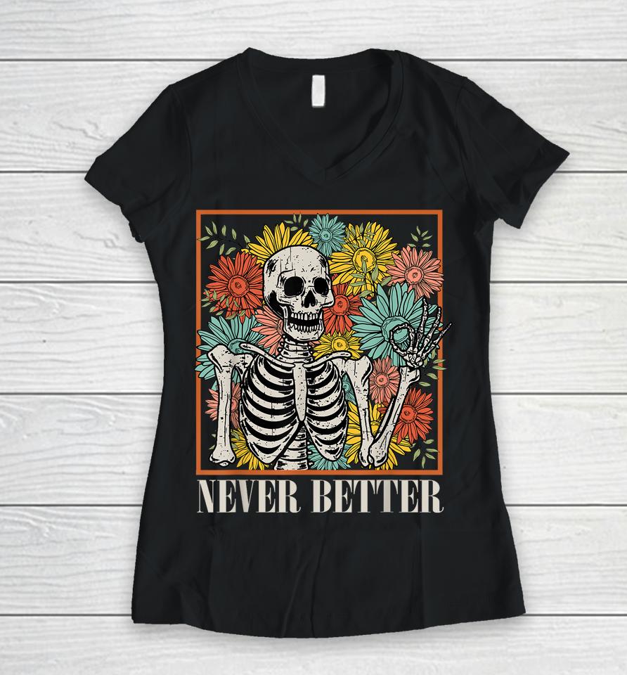 Halloween Women Never Better Skeleton Floral Skull Costume Women V-Neck T-Shirt