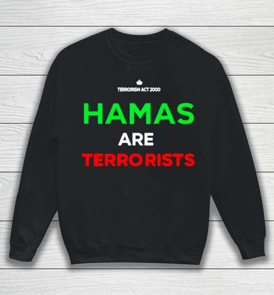 Hamas Are Terrorists Please Don’t Arrest Me Sweatshirt