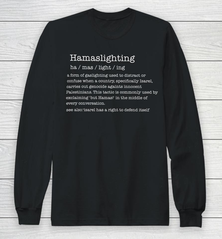 Hamaslighting A Form Of Gaslighting Used To Distract Or Confuse Long Sleeve T-Shirt