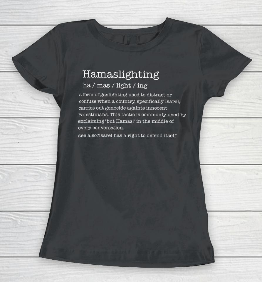 Hamaslighting A Form Of Gaslighting Used To Distract Or Confuse Women T-Shirt