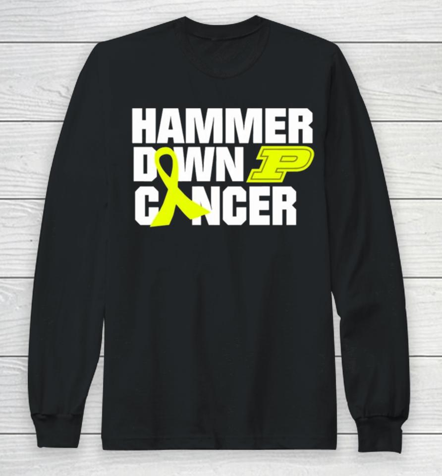 Hammer Down Cancer Purdue Long Sleeve T-Shirt