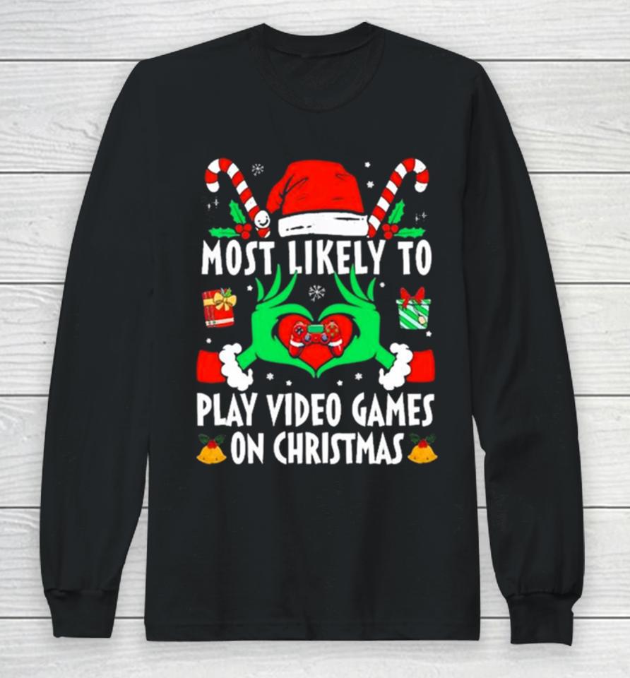 Hands Of The Grinch Most Likely To Play Video Games On Christmas 2023 Sweatshirts Long Sleeve T-Shirt