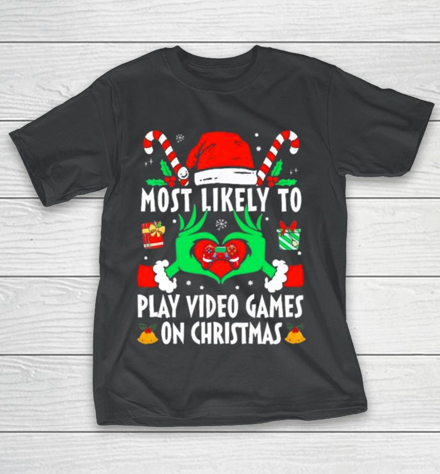 Hands Of The Grinch Most Likely To Play Video Games On Christmas 2023 Sweatshirts T-Shirt
