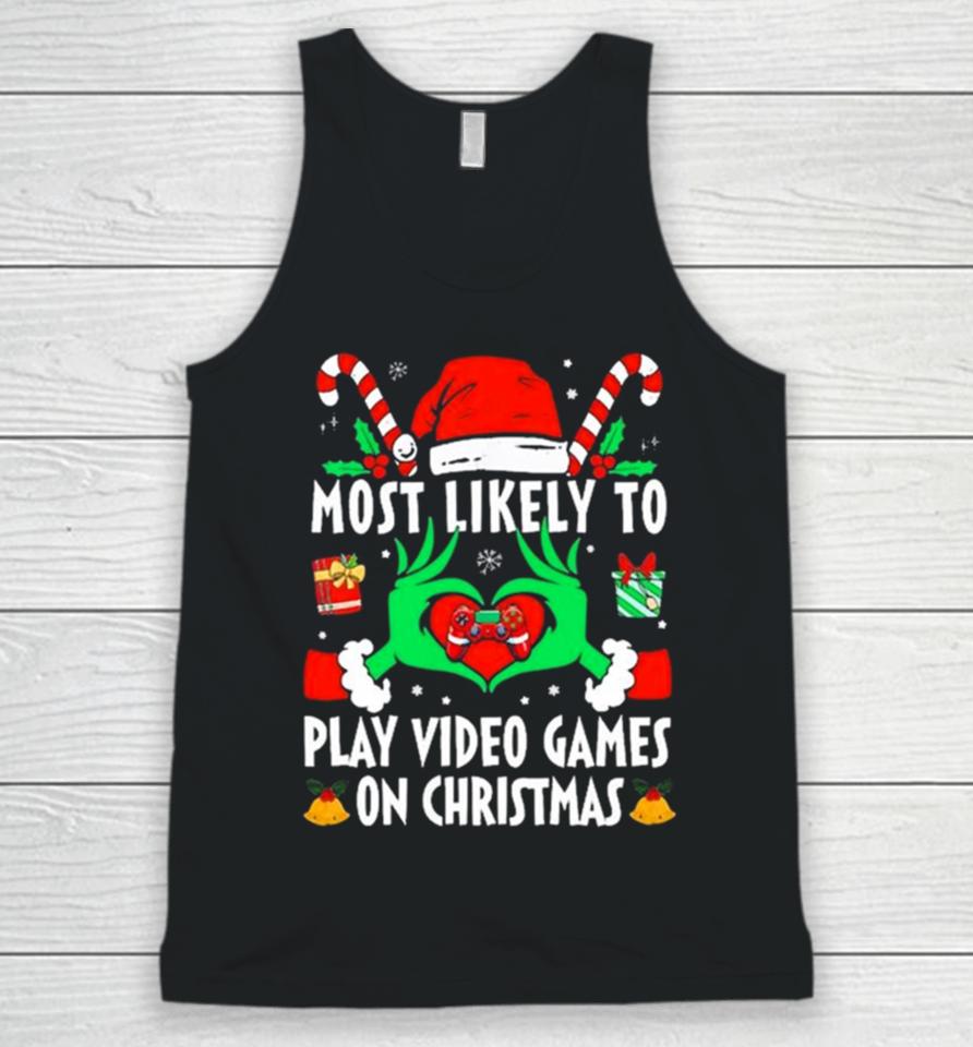 Hands Of The Grinch Most Likely To Play Video Games On Christmas 2023 Sweatshirts Unisex Tank Top