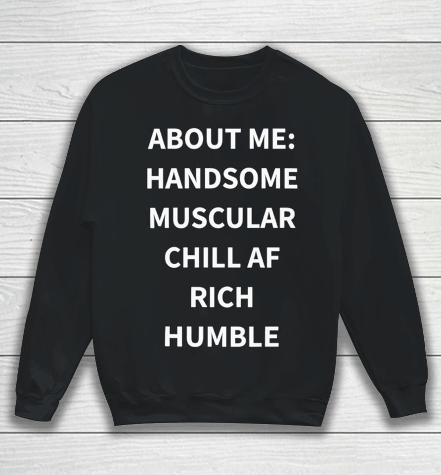 Handsome Muscular Chill Af Rich Humble Sweatshirt
