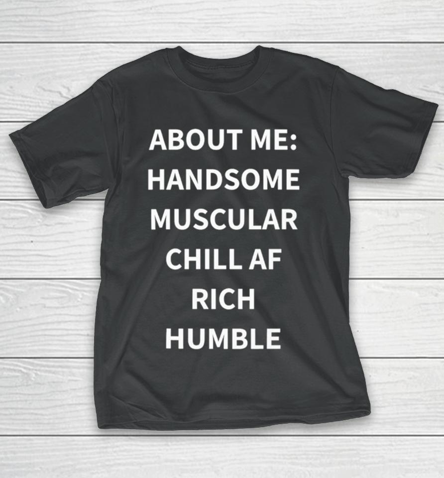 Handsome Muscular Chill Af Rich Humble T-Shirt