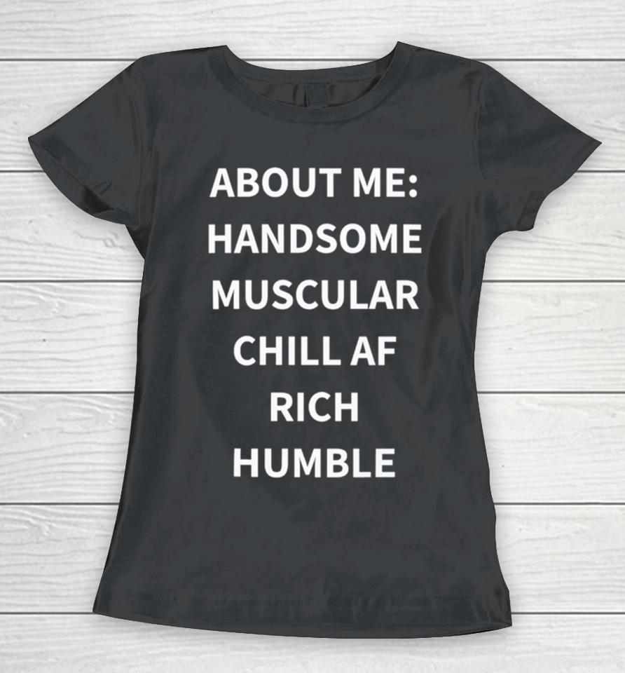 Handsome Muscular Chill Af Rich Humble Women T-Shirt