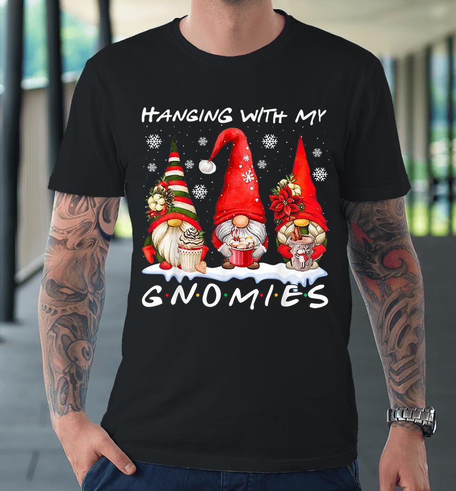 Hanging With My Gnomies Funny Gnome Friend Christmas Pajamas Premium T-Shirt