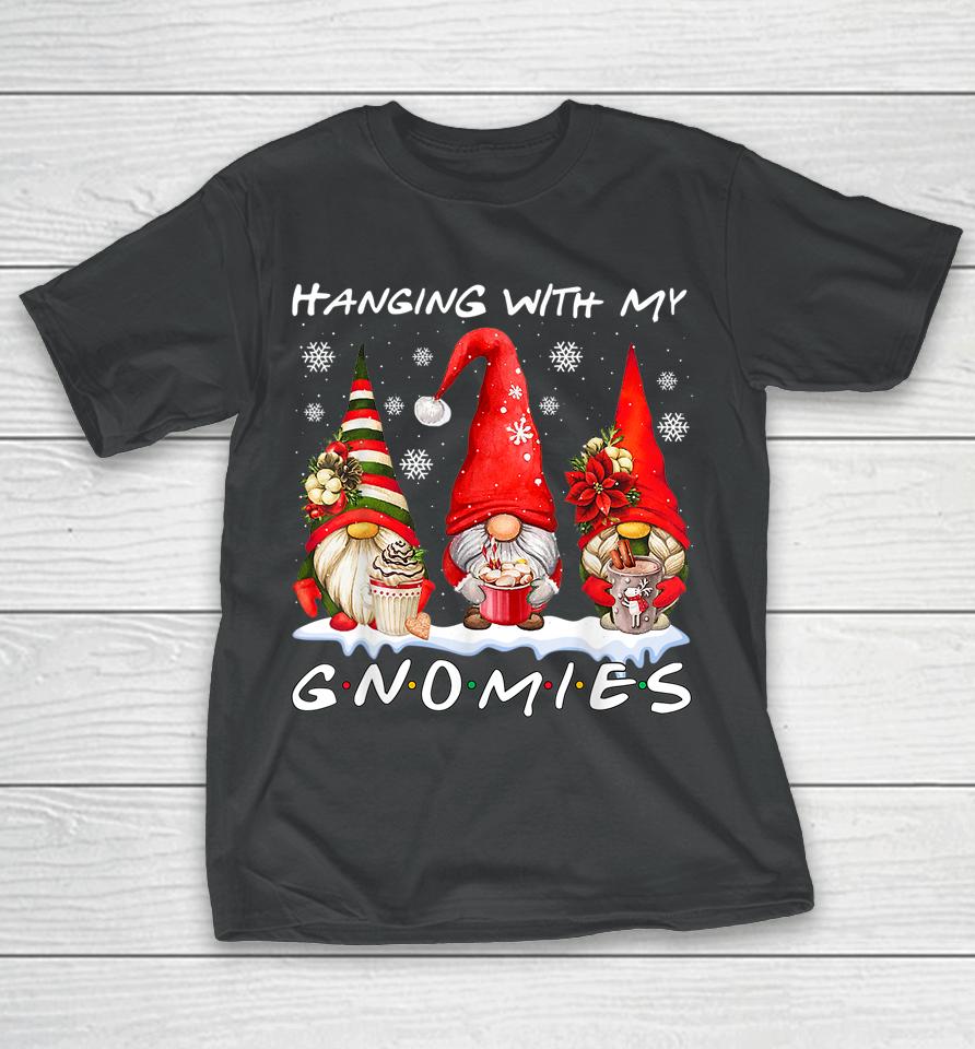 Hanging With My Gnomies Funny Gnome Friend Christmas Pajamas T-Shirt