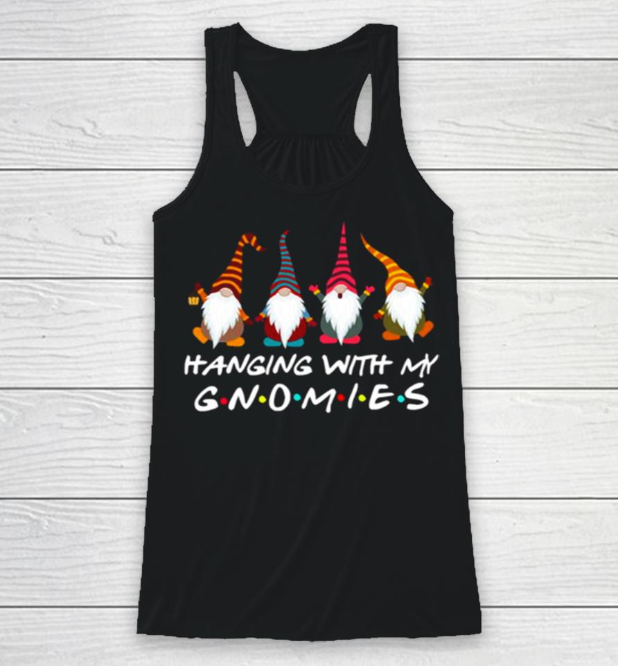 Hanging With My Gnomies Funny Gnome Friend Christmas Racerback Tank