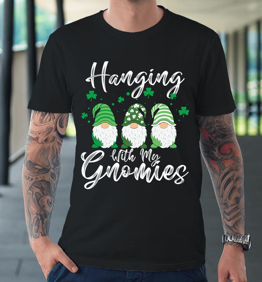 Hanging With My Gnomies Shamrock Irish Boys St Patrick's Day Premium T-Shirt