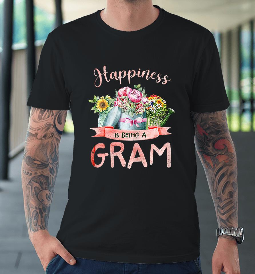 Happiness Is Being A Gram Mothers Day Premium T-Shirt