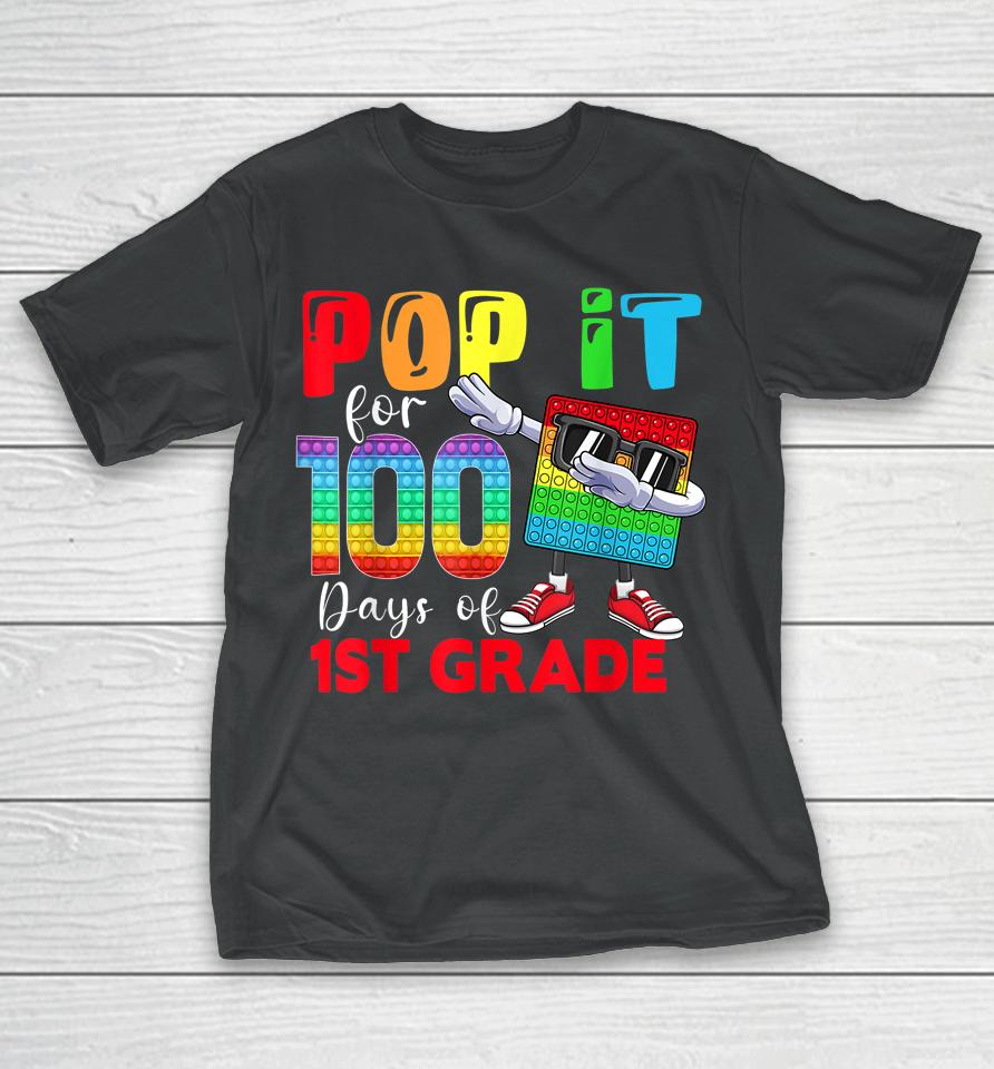 Happy 100 Days Of School 1St Grade 100Th Day Pop It T-Shirt