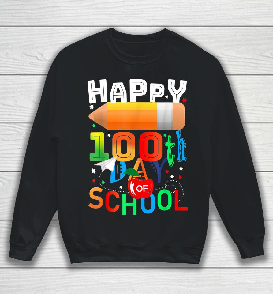 Happy 100 Days Of School Teacher Or Student 100Th Day Sweatshirt