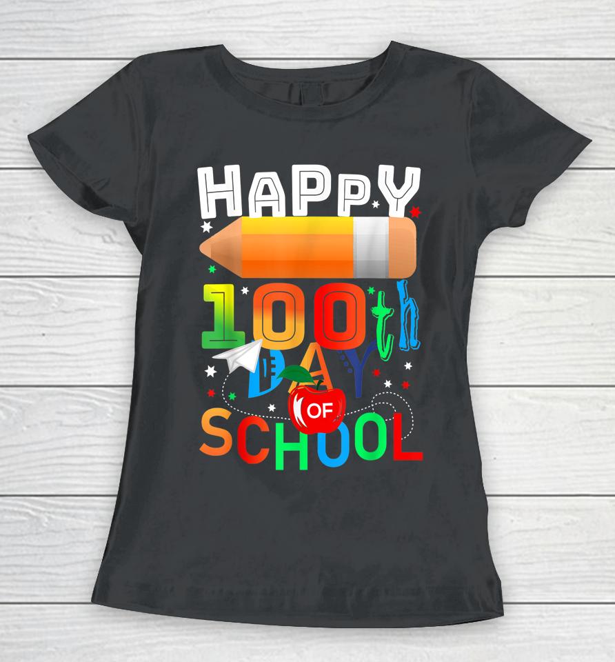 Happy 100 Days Of School Teacher Or Student 100Th Day Women T-Shirt