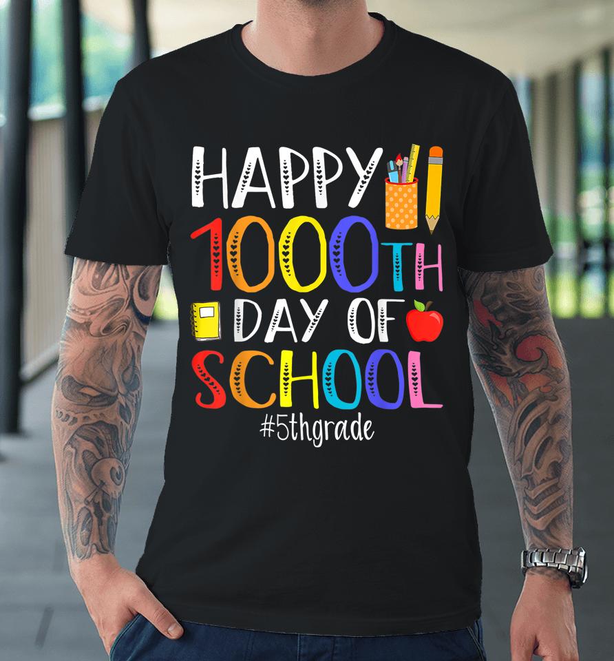 Happy 1000Th Day Of School Fifth 5Th Grade 1000 Days Smarter Premium T-Shirt