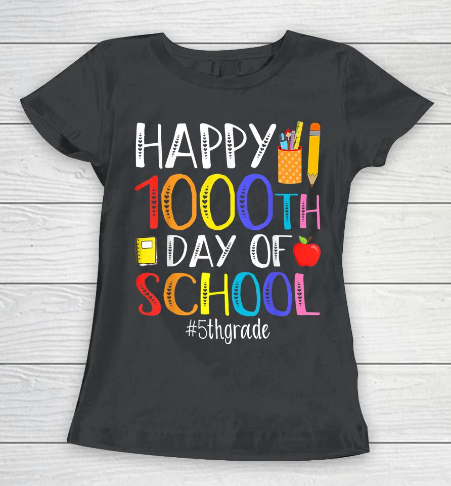 Happy 1000Th Day Of School Fifth 5Th Grade 1000 Days Smarter Women T-Shirt