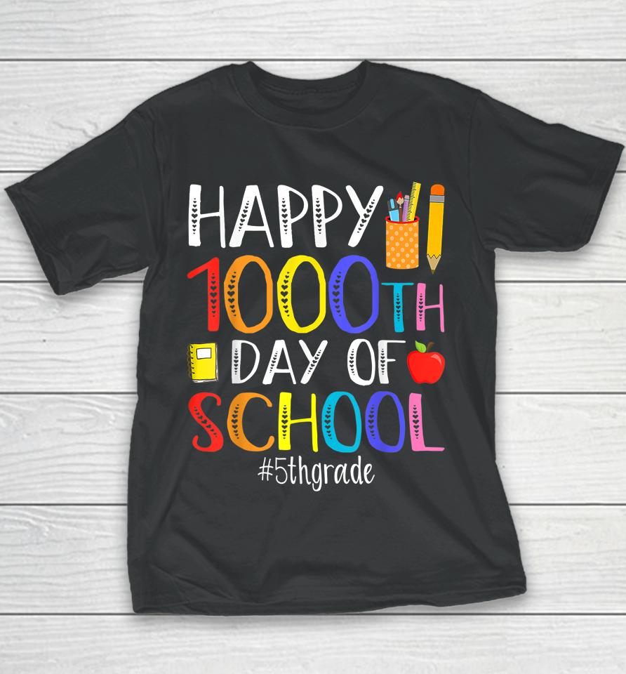 Happy 1000Th Day Of School Fifth 5Th Grade 1000 Days Smarter Youth T-Shirt