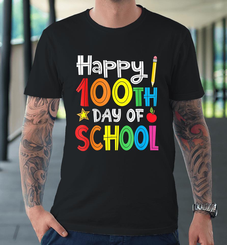Happy 100Th Day Of School Premium T-Shirt