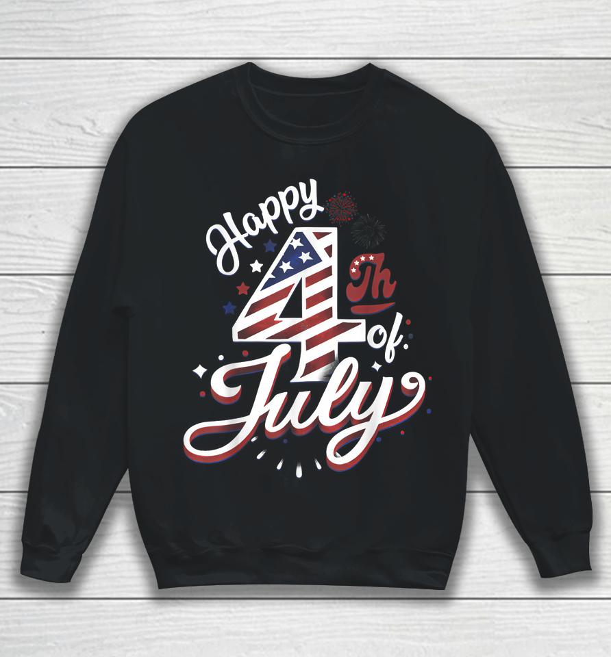 Happy 4Th Of July Patriotic American Us Flag 4Th Of July Sweatshirt