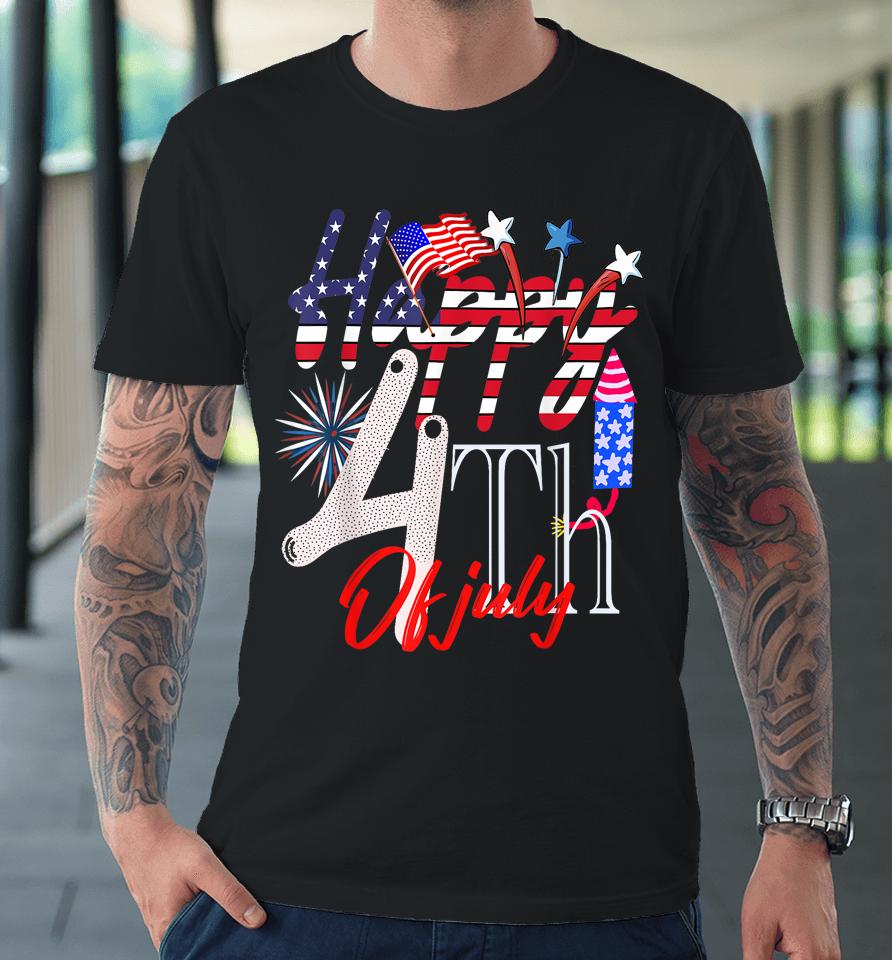 Happy 4Th Of July Patriotic American Us Flag 4Th Of July Premium T-Shirt