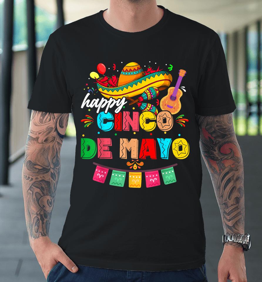 Happy 5 De Mayo Lets Fiesta Viva Mexico Cinco De Mayo Man Premium T-Shirt