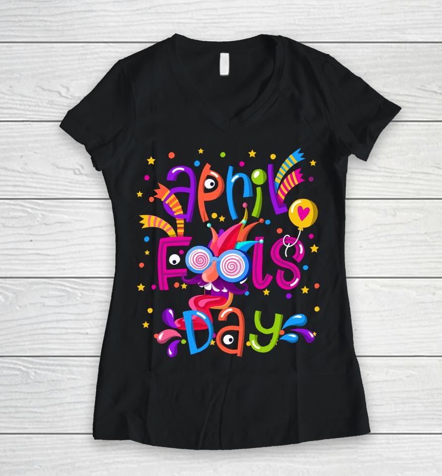 Happy April Fool's Day 1St April Fools Day Women V-Neck T-Shirt